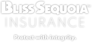 Bliss Sequoia Insurance | Protect with Integrity.